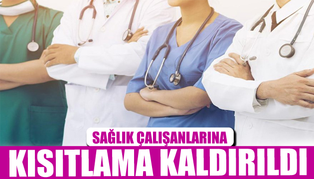 Sağlık çalışanlarına getirilen kısıtlama kaldırıldı