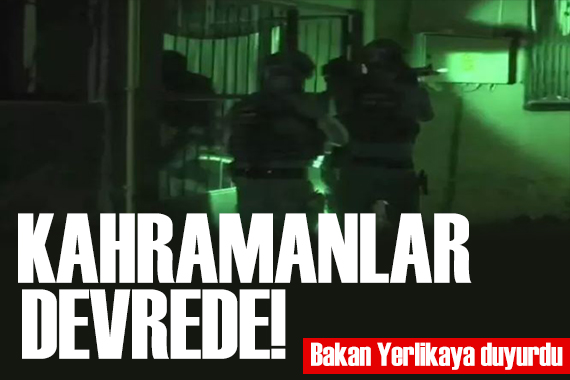 Bakan Yerlikaya  Kahramanlar  operasyonunu duyurdu: Çok sayıda gözaltı