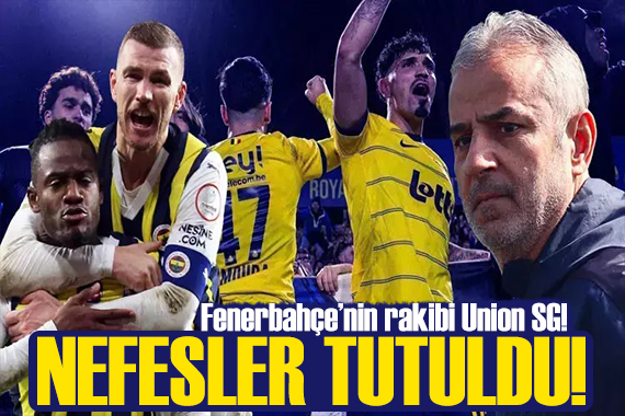 Nefesler tutuldu! Fenerbahçe nin rakibi Union SG!