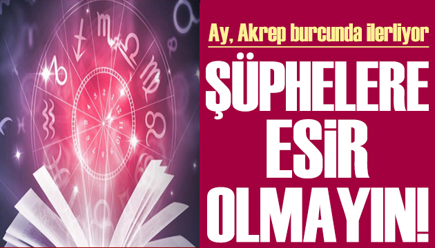 18 Ekim 2021 burç yorumları: Şüphelere esir olmayın