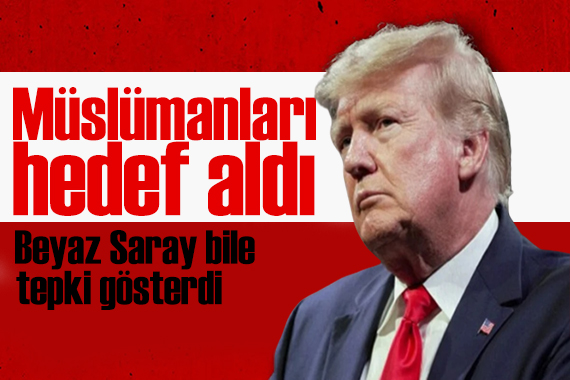 Trump bu kez Müslümanları hedef aldı! Akıl almaz sözler