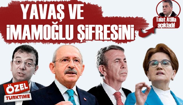 Talat Atilla açıkladı: İşte Akşener'in Yavaş ve İmamoğlu şifresi!