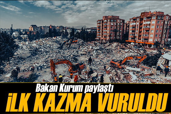 Bakan Kurum paylaştı: İlk kazma vuruldu