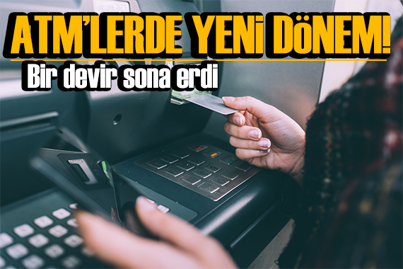 ATM lerde bir devir sona eriyor! Artık o banknotlar çekilemeyecek