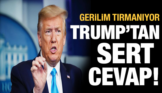 Trump tan sert cevap!