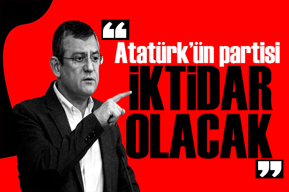 Özgür Özel den net mesaj: Atatürk ün partisini iktidar yapacağız
