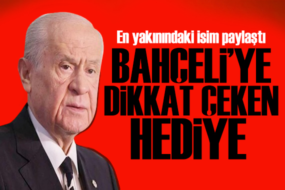 Bahçeli ye yakınındaki isimlerden dikkat çeken hediye