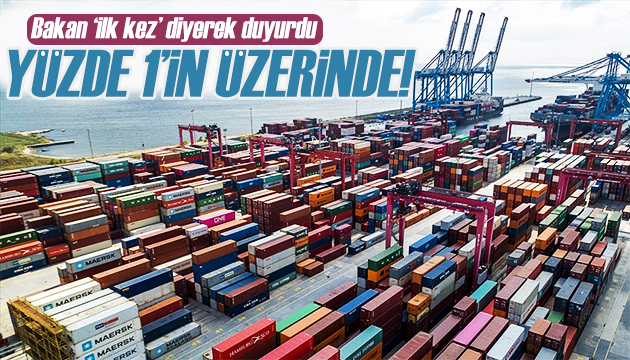 Bakan duyurdu: İlk kez yüzde 1 in üzerinde!