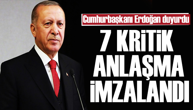 Erdoğan dan kritik ziyaret: 7 anlaşma imzalandı