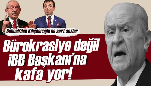 MHP lideri Bahçeli: Kılıçdaroğlu İmamoğlu'na kafa yormalıdır!