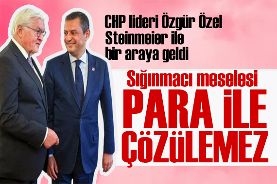 Özgür Özel den sığınmacı mesajı: Para vererek çözülemez