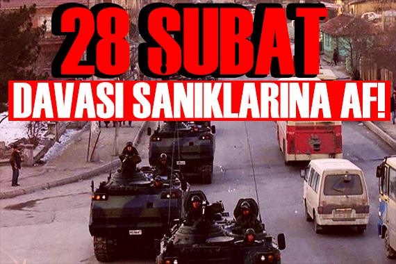 SON DAKİKA: Erdoğan ın imzasıyla Resmi Gazete de: 28 Şubat sanıklarına af!