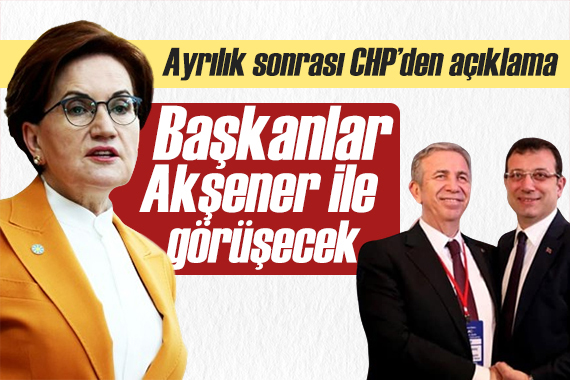 Kritik görüşme! CHP li başkanlar Akşener ile görüşecek