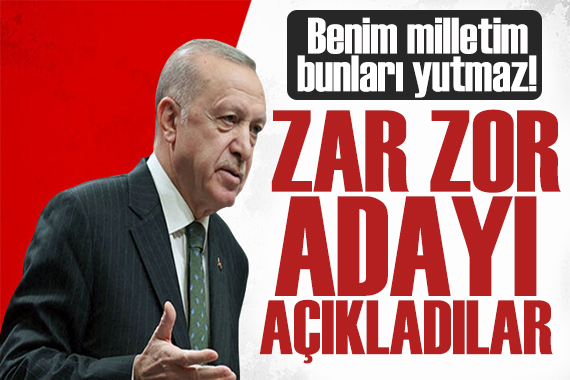 Erdoğan dan altılı masaya tepki: Zar zor adaylarını ilan ettiler!