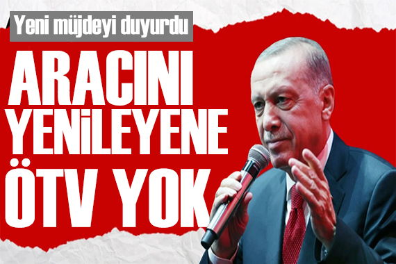 Erdoğan dan esnafa yeni müjde: ÖTV alınmayacak