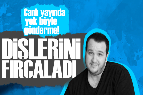 Şahan Gökbakar dan Hakan Bayrakçı ya gönderme: Dişlerini fırçaladı