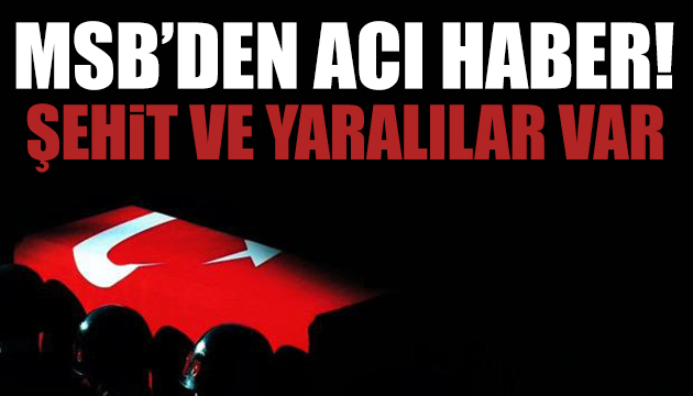 Bakanlıktan acı haber: Şehidimiz var!