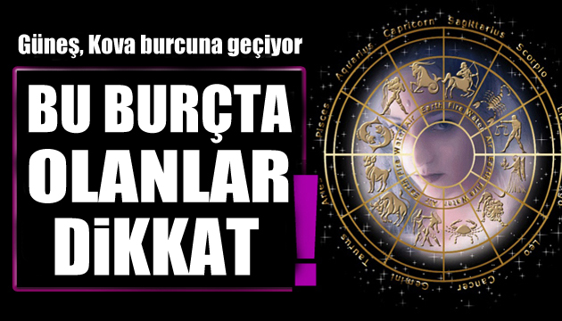 19 Ocak burç yorumları: Güneş Kova burcuna geçiyor