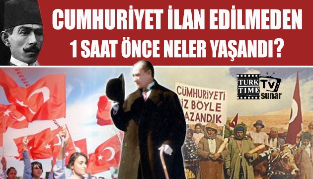 Cumhuriyet ilan edilmeden bir saat önce neler yaşandı?