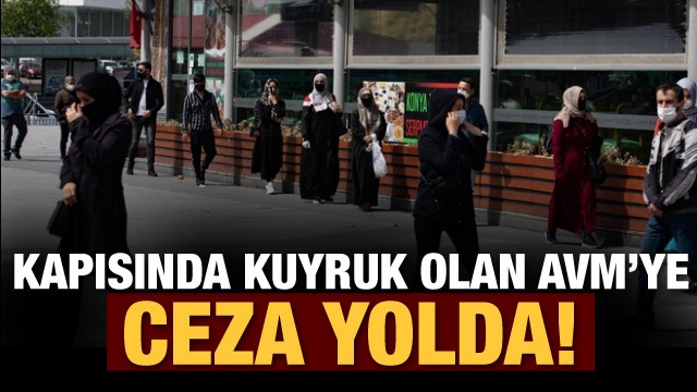 Kapısında kuyruk olan AVM ye ceza yolda!