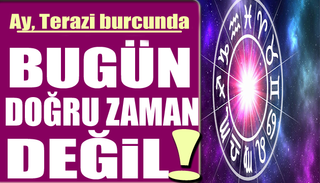 19 Haziran burç yorumları: Bugün doğru zaman değil!