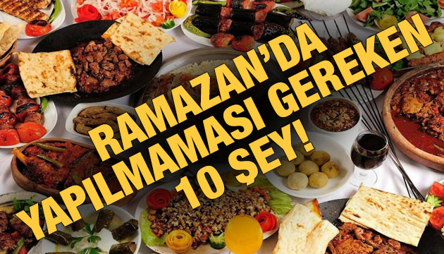 Ramazan da yapılmaması gereken 10 şey