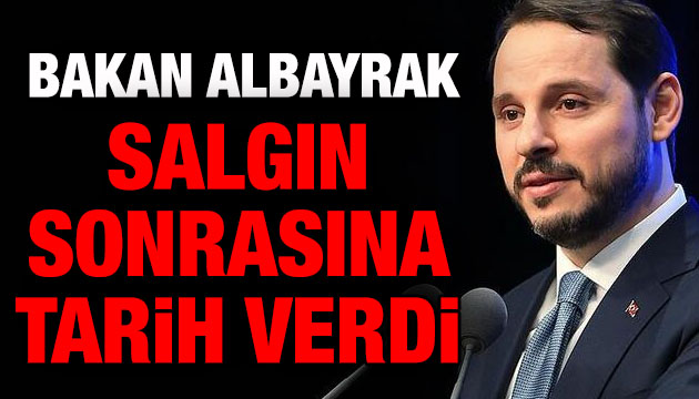 Bakan Albayrak, salgın sonrasına tarih verdi