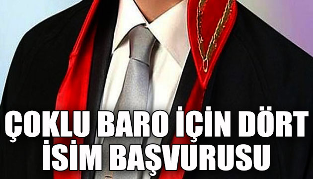 Çoklu baro için dört isim başvurusu!