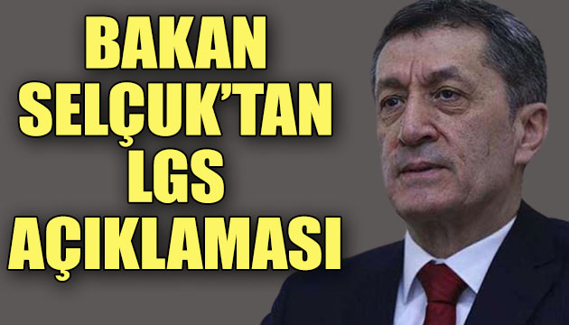 Bakan Selçuk tan LGS açıklaması