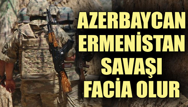Birleşmiş Milletler: Azerbaycan-Ermenistan savaşı facia olur