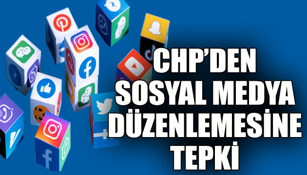 CHP den sosyal medya düzenlemesine tepki!
