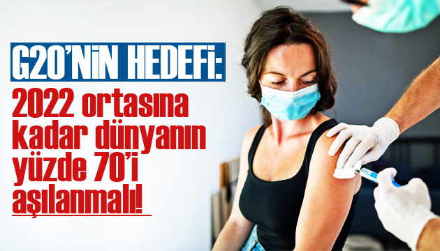 G20 nin hedefi 2022 de yüzde 70 in aşılanması!