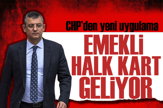 CHP den yeni uygulama: Emekli Halk Kart uygulaması başlıyor