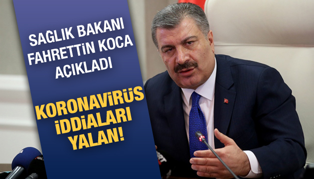 Sağlık Bakanı, koronavirüs iddialarını yalanladı mı?