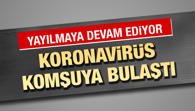 Bir komşuya daha bulaştı