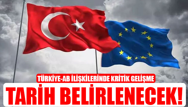 Türkiye-AB ilişkilerinde kritik gelişme