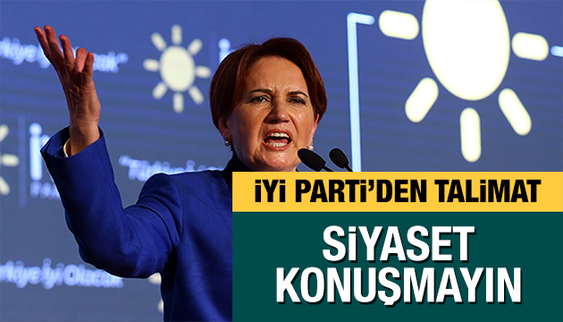İYİ Parti den teşkilatlara talimat