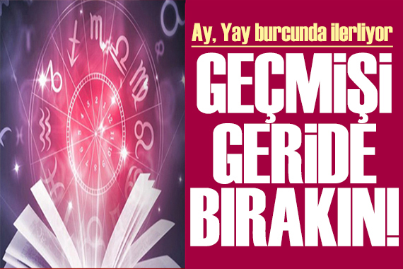 18 Mayıs 2022 günlük burç yorumları: Geçmişi geride bırakın