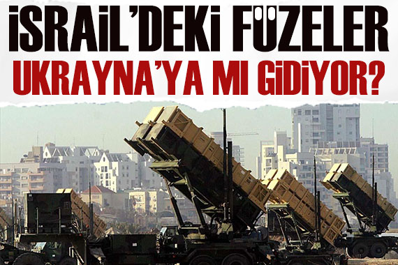 ABD, İsrail deki füzeleri Ukrayna ya mı gönderiyor?