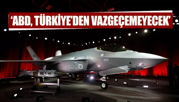 ‘ABD, Türkiye’den vazgeçemeyecek’