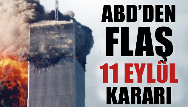 ABD den flaş 11 Eylül kararı