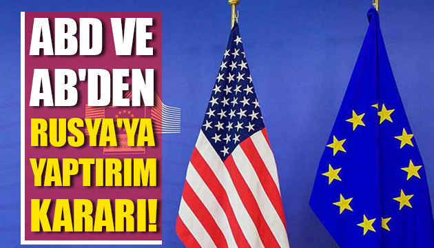 ABD ve AB den Rusya ya yaptırım kararı