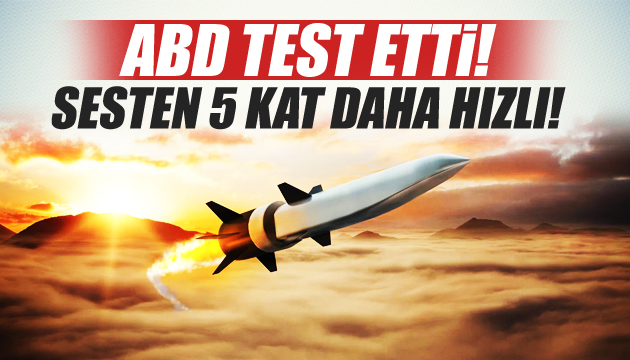 ABD, sesten beş kat hızlı hipersonik füzesini test etti