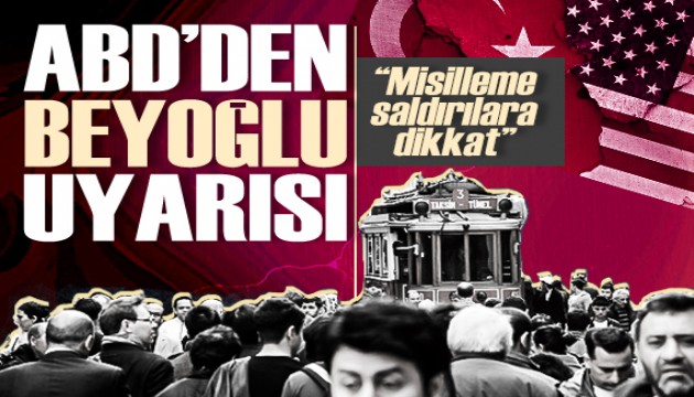 ABD'den vatandaşlarına, İstanbul Beyoğlu için 'mislleme' uyarısı