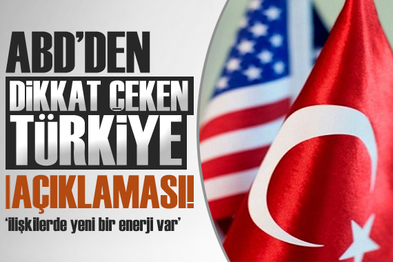 ABD den dikkat çeken Türkiye açıklaması!