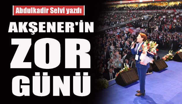 Abdulkadir Selvi, İYİ Parti nin kritik 24 saatini yazdı