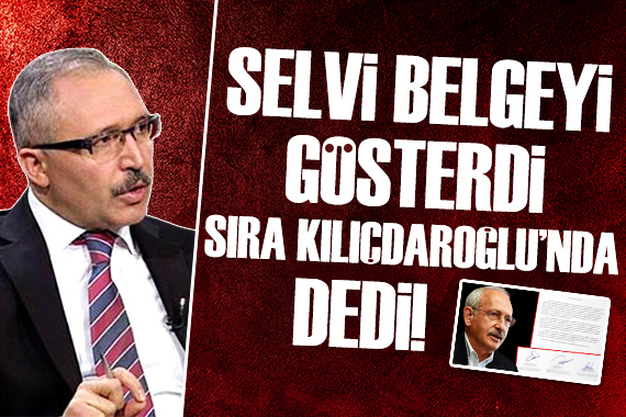 Abdulkadir Selvi belgeyi gösterdi,  Sıra Kılıçdaroğlu nda  dedi!