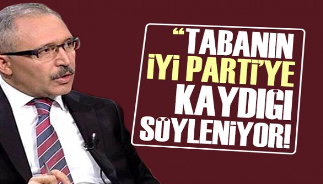 Abdulkadir Selvi: Tabanın İYİ Parti'ye kaydığı söyleniyor!