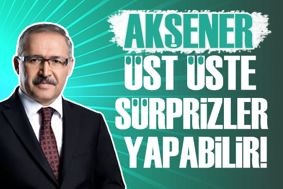 Abdulkadir Selvi: Akşener üst üste sürprizler yapabilir!