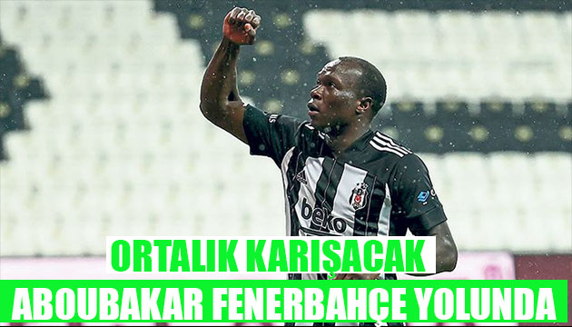 Aboubakar Fenerbahçe yolunda